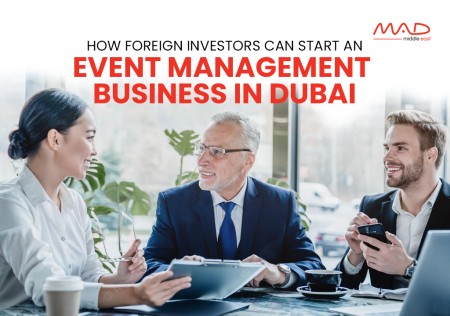 How Foreign Investors Can Start an Event Management Business in Dubai